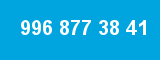 996 877 38 41